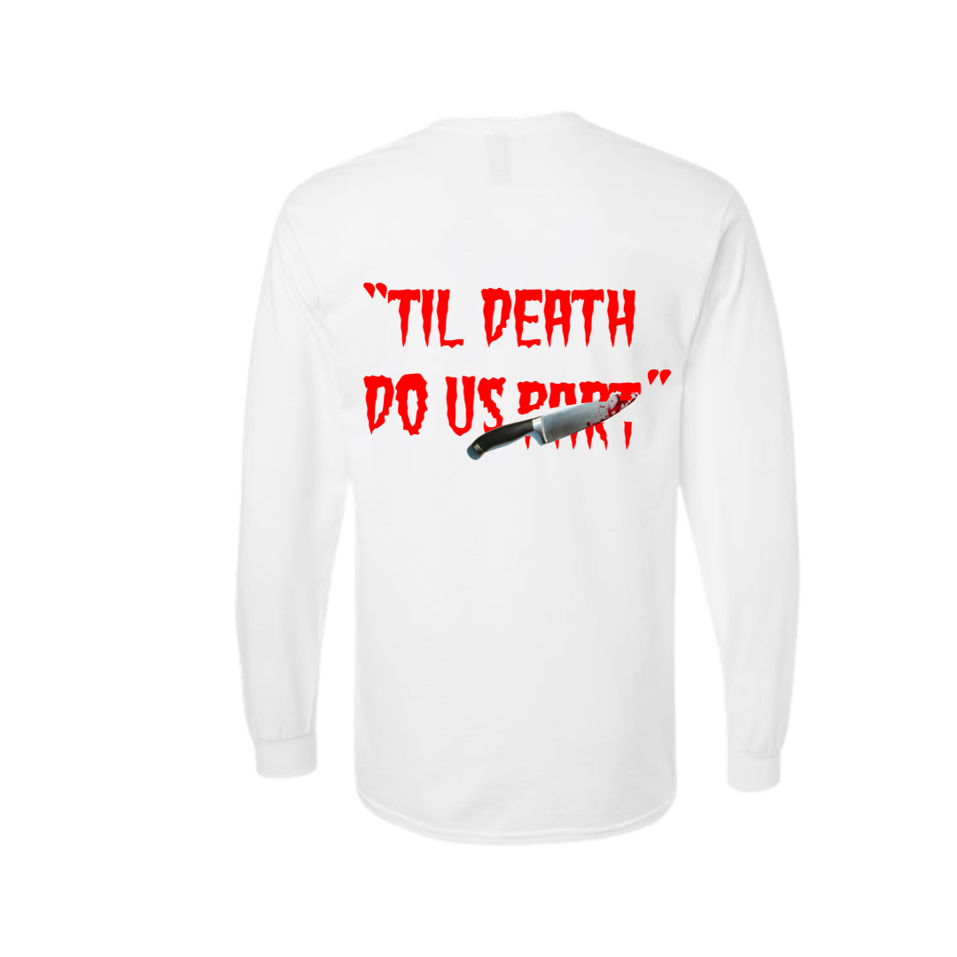 "Til Death Do Us Part" Long Sleeve Tee